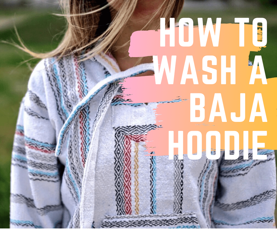 How to Wash Your Baja Hoodie