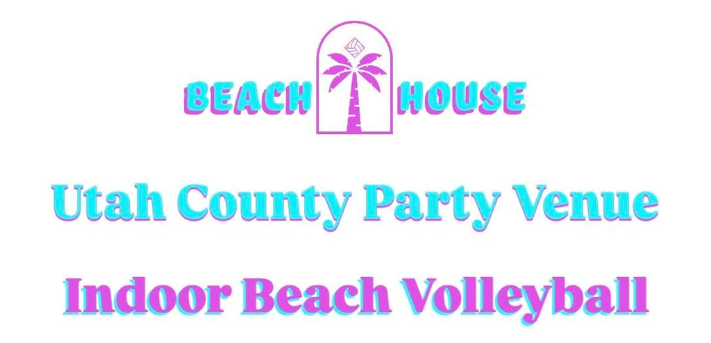 Beach House - Utah County Indoor Beach Volleyball Party Venue